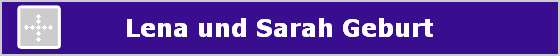 Lena und Sarah Geburt