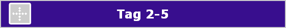 Tag 2-5
